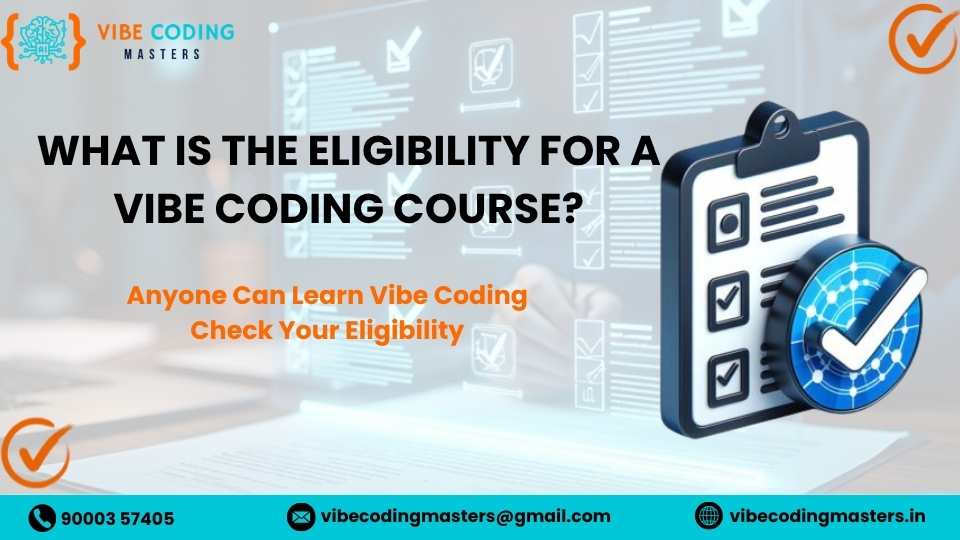 What is the eligibility for a vibe coding course